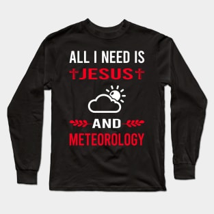 I Need Jesus And Meteorology Meteorologist Long Sleeve T-Shirt